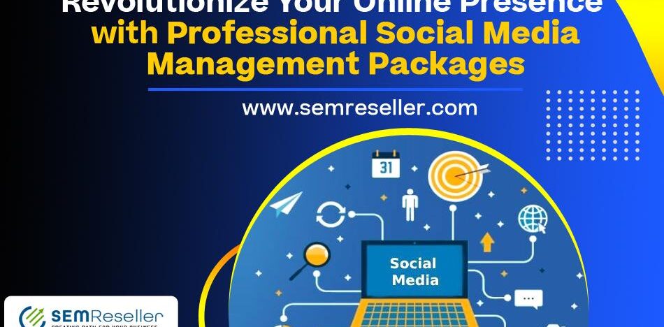 Revolutionize Your Online Presence with Professional Social Media Management Packages Revolutionize Your Online Presence with Professional Social Media Management Packages
