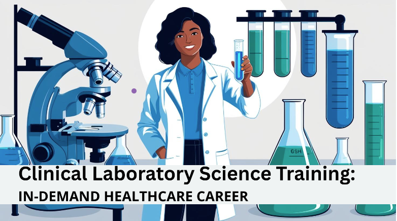 Exploring Clinical Laboratory Science (CLS): Training, Career Opportunities, and Industry Demand Exploring Clinical Laboratory Science (CLS): Training, Career Opportunities, and Industry Demand